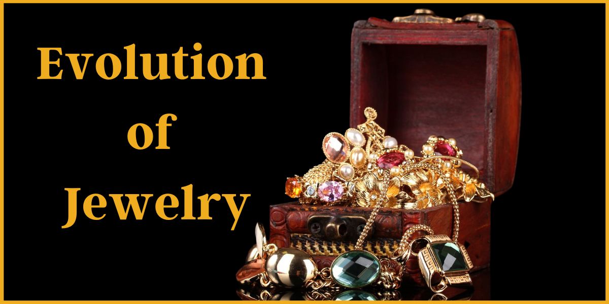 Evolution of Jewelry